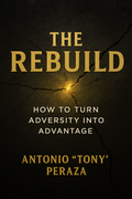 The Rebuild: Turning your Adversity into your Advantage